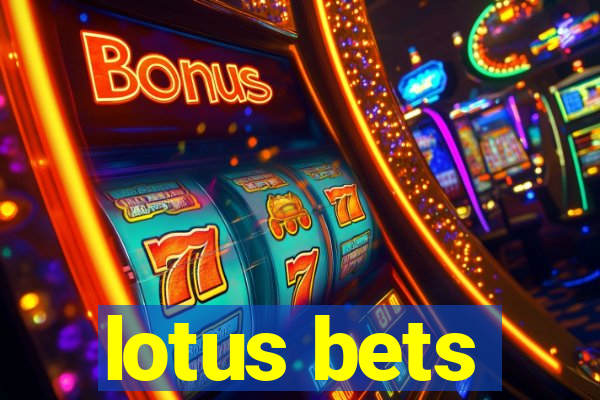 lotus bets